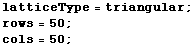 latticeType = triangular ; rows = 50 ; cols = 50 ; 