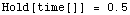 Hold[time[]]   =   0.5`