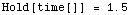 Hold[time[]]   =   1.5`