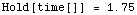 Hold[time[]]   =   1.75`