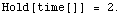 Hold[time[]]   =   2.`