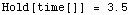 Hold[time[]]   =   3.5`