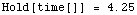 Hold[time[]]   =   4.25`