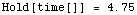 Hold[time[]]   =   4.75`