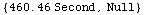 {460.46` Second, Null}